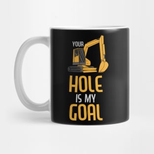 Your Hole Is My Goal Heavy Equipment Operator Tee Backhoe Mug